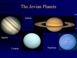 The Jovian Planets Saturn Jupiter Uranus Neptune Comparison