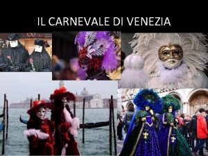 IL CARNEVALE DI VENEZIA Venezia in Italia nella