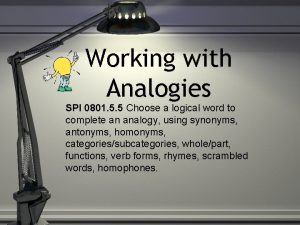 Working with Analogies SPI 0801 5 5 Choose