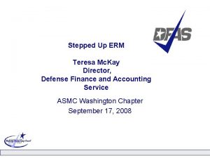 Stepped Up ERM Teresa Mc Kay Director Defense