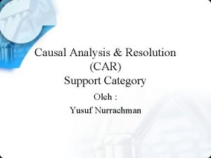 Causal Analysis Resolution CAR Support Category Oleh Yusuf