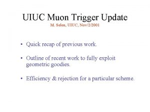 UIUC Muon Trigger Update M Selen UIUC Nov22001