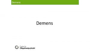 Demens ICD 10 Diagnostiske kriterier for demens Flgende