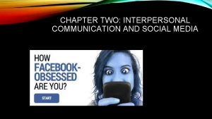 CHAPTER TWO INTERPERSONAL COMMUNICATION AND SOCIAL MEDIA SOCIAL