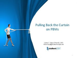 Pulling Back the Curtain on PBMs Le Ann