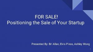 FOR SALE Positioning the Sale of Your Startup