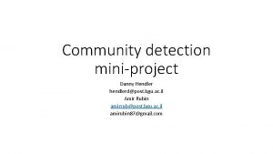 Community detection miniproject Danny Hendler hendlerdpost bgu ac