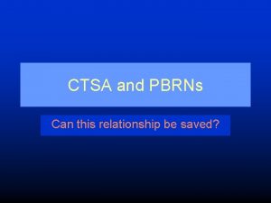 CTSA and PBRNs Can this relationship be saved