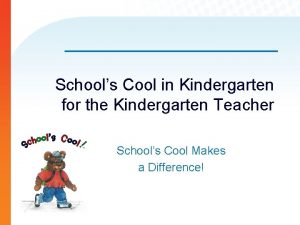 Schools Cool in Kindergarten for the Kindergarten Teacher