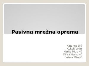 Pasivna mrena oprema Katarina Ili Kukolj Vojin Marija