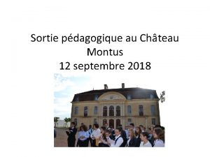 Sortie pdagogique au Chteau Montus 12 septembre 2018