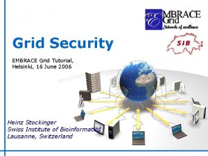 Grid Security EMBRACE Grid Tutorial Helsinki 16 June