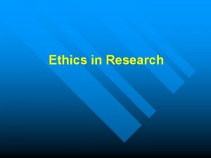 Ethics in Research What is meant by ethics