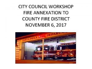 CITY COUNCIL WORKSHOP FIRE ANNEXATION TO COUNTY FIRE