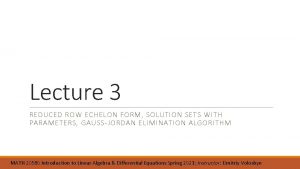 Lecture 3 REDUCED ROW ECHELON FORM SOLUTION SETS