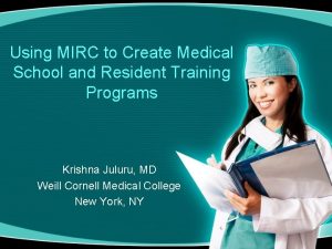 Using MIRC to Create Medical School and Resident