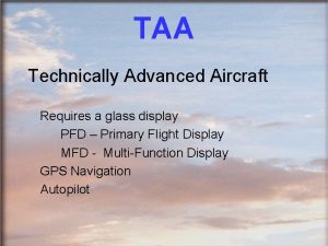 TAA Technically Advanced Aircraft Requires a glass display