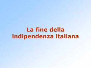 La fine della indipendenza italiana La crisi italiana