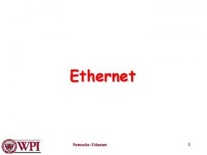 Ethernet Networks Ethernet 1 Ethernet DEC Intel Xerox