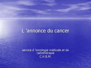 L annonce du cancer service d oncologie mdicale