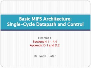 Basic MIPS Architecture SingleCycle Datapath and Control Chapter