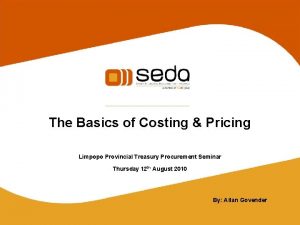 The Basics of Costing Pricing Limpopo Provincial Treasury
