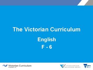 The Victorian Curriculum English F6 The Victorian English