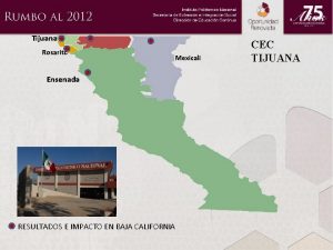 Tijuana Rosarito Mexicali Ensenada RESULTADOS E IMPACTO EN