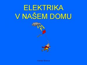 ELEKTRIKA V NAEM DOMU Klavdija trancar Izberi vpraanje