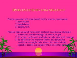 PROBLEM OCENJEVANJA STRATEGIJ Pomen upoorabe treh znanstvenih meril