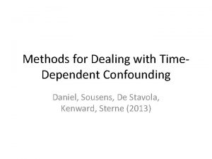 Methods for Dealing with Time Dependent Confounding Daniel