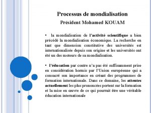 Processus de mondialisation Prsident Mohamed KOUAM la mondialisation