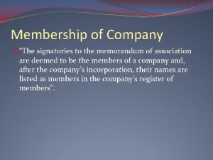 Membership of Company The signatories to the memorandum