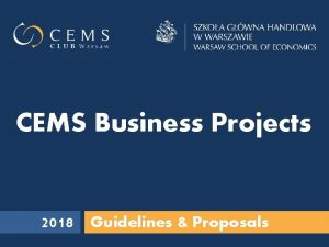 CEMS Business Projects 2018 Guidelines Proposals Welcome to