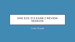 HKN ECE 313 EXAM 2 REVIEW SESSION Corey