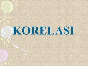 KORELASI KORELASI REGRESI Metode dalam analis data untuk