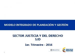 MODELO INTEGRADO DE PLANEACIN Y GESTIN SECTOR JUSTICIA