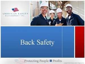 Back Safety Copyright 2012 American Safety Management Inc