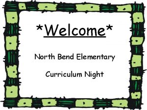 Welcome North Bend Elementary Curriculum Night Brittany Egbert