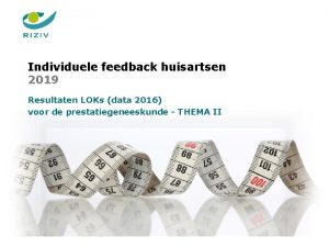 Individuele feedback huisartsen 2019 Resultaten LOKs data 2016