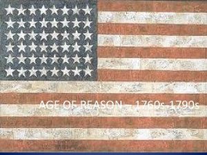AGE OF REASON 1760 s1790 s Age of