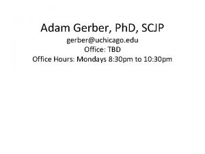 Adam Gerber Ph D SCJP gerberuchicago edu Office