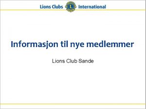 Informasjon til nye medlemmer Lions Club Sande Oversikt