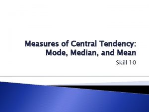 Measures of Central Tendency Mode Median and Mean