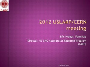 Eric Prebys Fermilab Director US LHC Accelerator Research