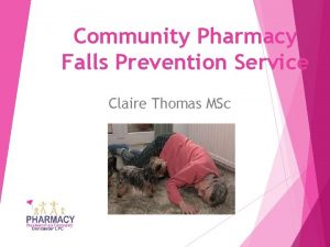 Community Pharmacy Falls Prevention Service Claire Thomas MSc