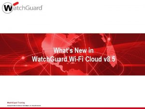 Whats New in Watch Guard WiFi Cloud v