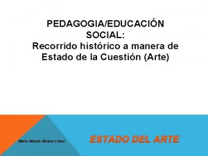 PEDAGOGIAEDUCACIN SOCIAL Recorrido histrico a manera de Estado