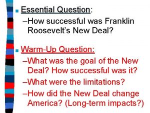 Essential Question Question How successful was Franklin Roosevelts