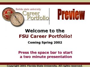 Welcome to the FSU Career Portfolio Coming Spring